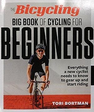 portada The Bicycling big Book of Cycling for Beginners: Everything a new Cyclist Needs to Know to Gear up and Start Riding (en Inglés)
