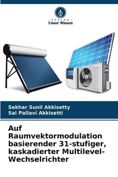 portada Auf Raumvektormodulation basierender 31-stufiger, kaskadierter Multilevel-Wechselrichter (in German)