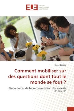 portada Comment mobiliser sur des questions dont tout le monde se fout ? (in French)