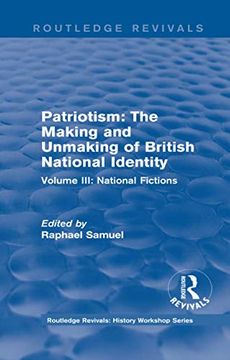portada Routledge Revivals: Patriotism: The Making and Unmaking of British National Identity (1989): Volume III: National Fictions