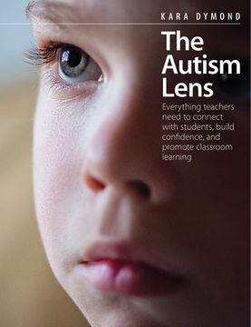 portada The Autism Lens: Everything Teachers Need to Connect With Students, Build Confidence, and Promote Classroom Learning (in English)