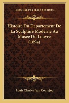 portada Histoire Du Departement De La Sculpture Moderne Au Musee Du Louvre (1894) (in French)