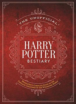 portada The Unofficial Harry Potter Bestiary: Mugglenet'S Complete Guide to the Fantastic Creatures of the Wizarding World (The Unofficial Harry Potter Reference Library) (en Inglés)