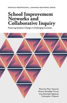 portada School Improvement Networks and Collaborative Inquiry: Fostering Systemic Change in Challenging Contexts (Emerald Professional Learning Networks Series) 