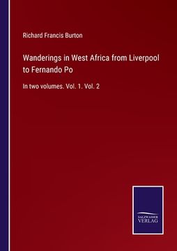 portada Wanderings in West Africa from Liverpool to Fernando Po: In two volumes. Vol. 1. Vol. 2 (en Inglés)