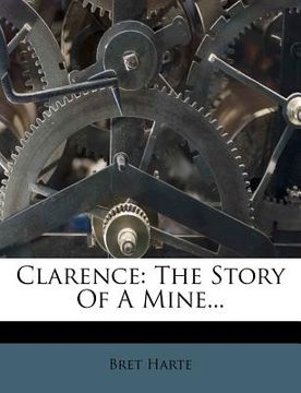 portada clarence: the story of a mine... (en Inglés)
