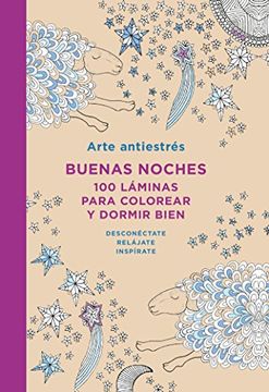 Libro Arte Antiestres Buenas Noches. 100 Laminas Para Colorear y Dormir  Bien, Varios Autores, ISBN 9786073146944. Comprar en Buscalibre
