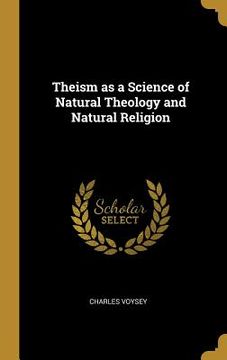 portada Theism as a Science of Natural Theology and Natural Religion (en Inglés)