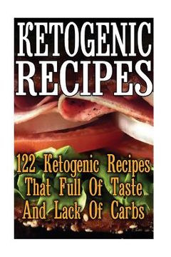 portada Ketogenic Recipes: 122 Ketogenic Recipes That Full Of Taste And Lack Of Carbs: (Ketogenic Food, Ketogenic Cooking, Easy Ketogenic Diet, K (en Inglés)