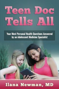 portada Teen Doc Tells All: Your Most Personal Health Questions Answered by an Adolescent Medicine Specialist