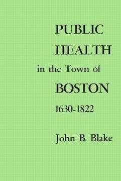 portada public health in the town of boston, 1630-1822 (en Inglés)