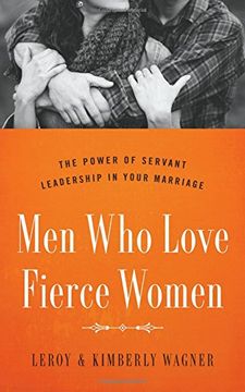 portada Men who Love Fierce Women: The Power of Servant Leadership in Your Marriage (en Inglés)
