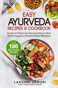 portada Easy Ayurveda Recipes & Cookbook: Recipes for Weight Loss, Hormonal Balance, Heart Health, Pregnancy, Old Age & Mental Well-Being (in English)