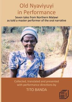 portada Old Nyaviyuyi in Performance: Seven tales from Northern Malawi as told by a master performer of the oral narrative (in English)