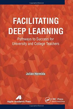 portada Facilitating Deep Learning: Pathways to Success for University and College Teachers (en Inglés)