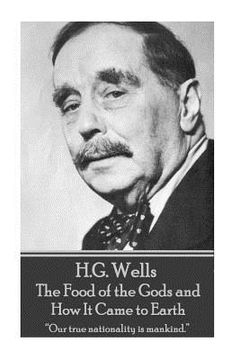 portada H.G. Wells - The Food of the Gods and How It Came to Earth: "Our true nationality is mankind." (en Inglés)