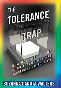 portada The Tolerance Trap: How God, Genes, and Good Intentions are Sabotaging Gay Equality (Intersections)
