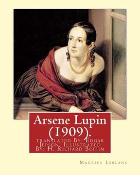 portada Arsene Lupin (1909). By: Maurice Leblanc: translated By: Edgar Jepson, Illustrated By: H. Richard Boehm (1871-1914). (en Inglés)