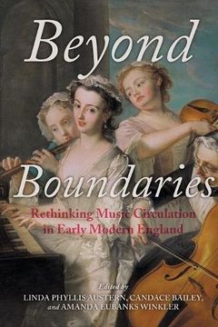 portada Beyond Boundaries: Rethinking Music Circulation in Early Modern England (Music and the Early Modern Imagination)