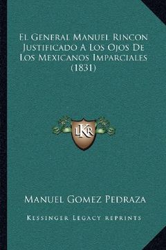 portada El General Manuel Rincon Justificado a los Ojos de los Mexicanos Imparciales (1831)