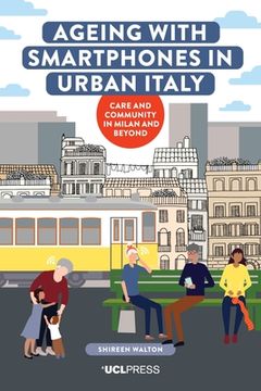 portada Ageing with Smartphones in Urban Italy: Care and community in Milan and beyond (in English)
