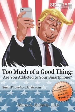 portada Too Much of a Good Thing: Are You Addicted to Your Smartphone?