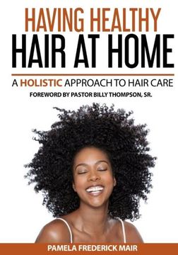 portada Having Healthy Hair At Home: A Holistic Approach to Hair (en Inglés)