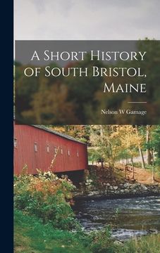 portada A Short History of South Bristol, Maine (en Inglés)
