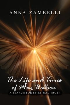 portada The Life and Times of May Bellson: A Search for Spiritual Truth (en Inglés)