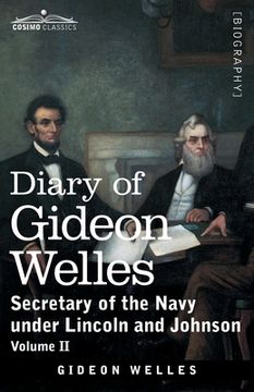 portada Diary of Gideon Welles, Volume II: Secretary of the Navy under Lincoln and Johnson (en Inglés)