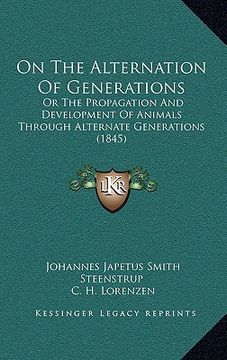 portada on the alternation of generations: or the propagation and development of animals through alternate generations (1845) (en Inglés)