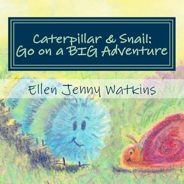 portada Caterpillar and Snail: Go on a BIG Adventure (en Inglés)
