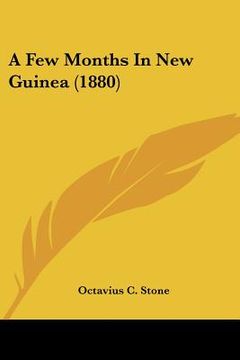portada a few months in new guinea (1880) (en Inglés)