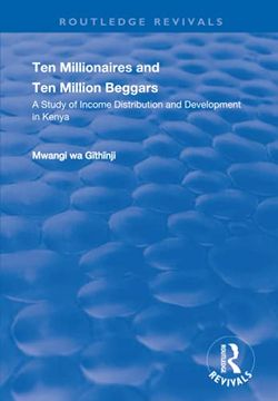 portada Ten Millionaires and ten Million Beggars: A Study of Income Distribution and Development in Kenya (Routledge Revivals) (in English)