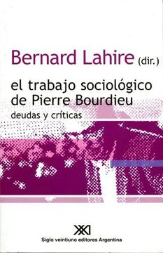 portada El Trabajo Sociológico de Pierre Bourdieu: Deudas y Críticas