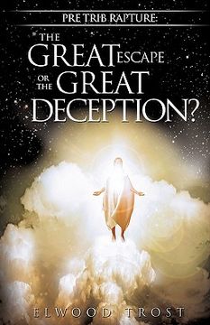 portada pre trib rapture: the great escape or the great deception? (en Inglés)