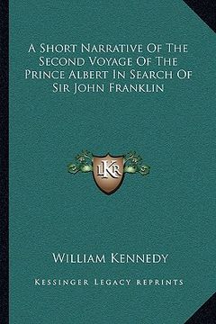 portada a short narrative of the second voyage of the prince albert in search of sir john franklin (en Inglés)