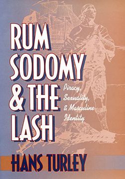 portada Rum, Sodomy and the Lash: Piracy, Sexuality and Masculine Identity (en Inglés)