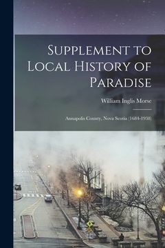portada Supplement to Local History of Paradise: Annapolis County, Nova Scotia (1684-1938) (en Inglés)