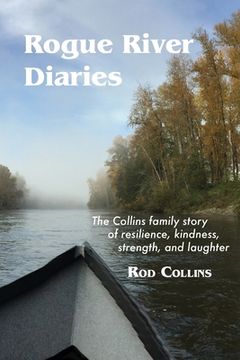 portada Rogue River Diaries: The Collins family story of resilience, kindness, strength, and laughter