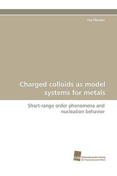 portada charged colloids as model systems for metals (en Inglés)