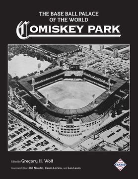 portada The Base Ball Palace of the World: Comiskey Park (in English)