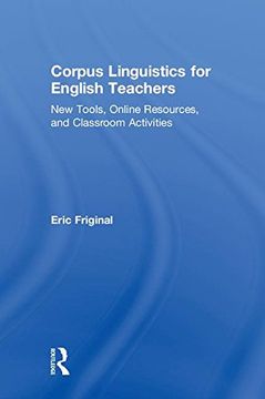 portada Corpus Linguistics for English Teachers: Tools, Online Resources, and Classroom Activities (en Inglés)