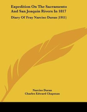 portada expedition on the sacramento and san joaquin rivers in 1817: diary of fray narciso duran (1911) (en Inglés)