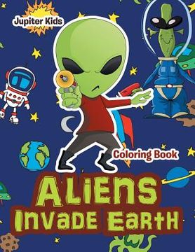 portada Aliens Invade Earth Coloring Book (en Inglés)