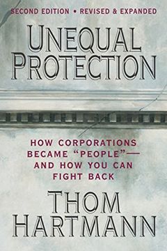 portada Unequal Protection: The Rise of Corporate Dominance and the Theft of Human Rights (en Inglés)