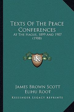 portada texts of the peace conferences: at the hague, 1899 and 1907 (1908) (en Inglés)