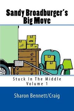 portada Sandy Broadburger's Big Move: Stuck In The Middle (en Inglés)
