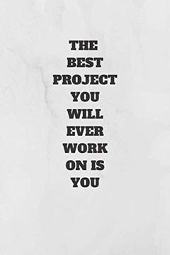 portada The Best Project you Will Ever Work on is You: 120 Pages 6x9 (en Inglés)