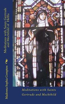 portada Meditations with Saints Gertrude and Mechthild of Helfta (en Inglés)